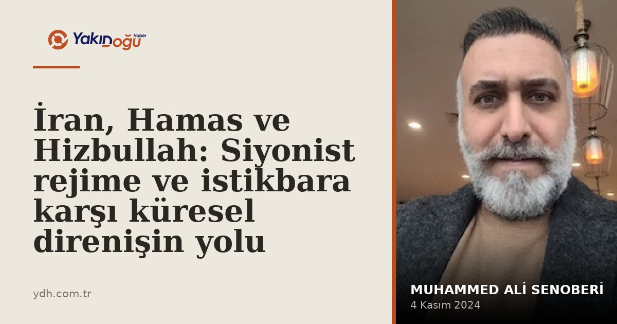 İran, Hamas ve Hizbullah: Siyonist rejime ve istikbara karşı küresel direnişin yolu