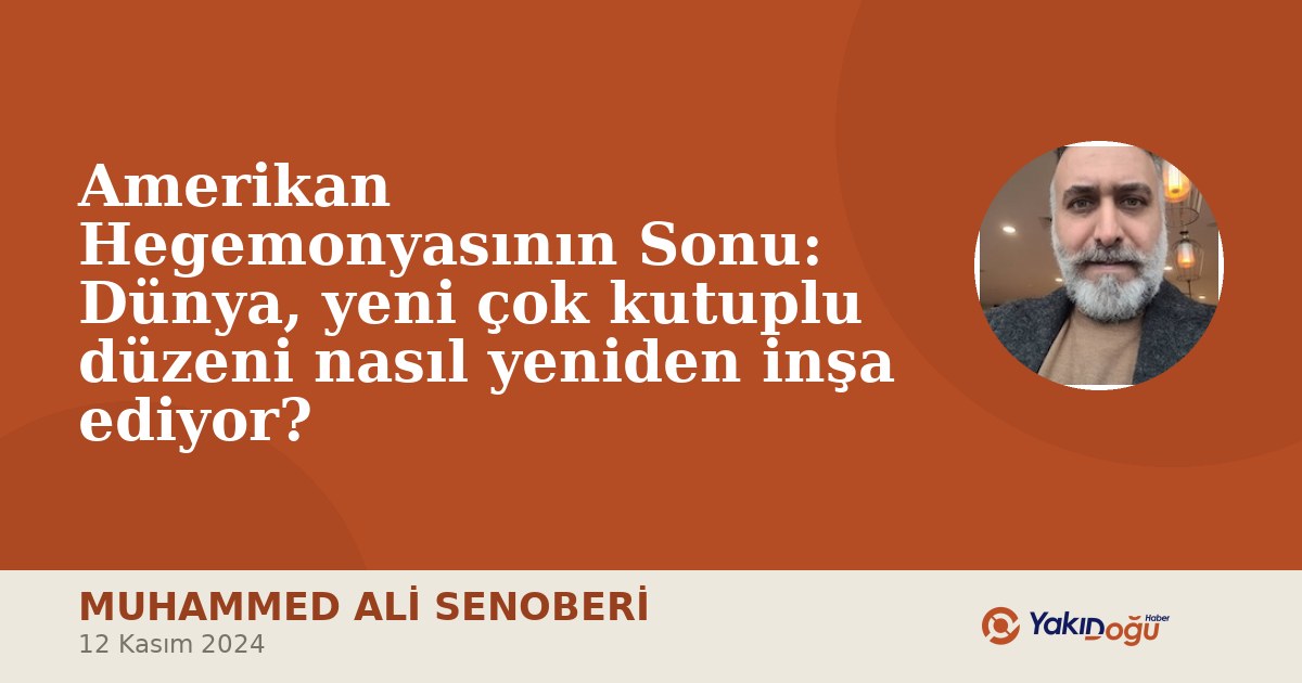 Amerikan Hegemonyasının Sonu: Dünya, yeni çok kutuplu düzeni nasıl yeniden inşa ediyor?