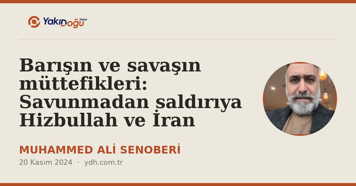 Barışın ve savaşın müttefikleri: Savunmadan saldırıya Hizbullah ve İran