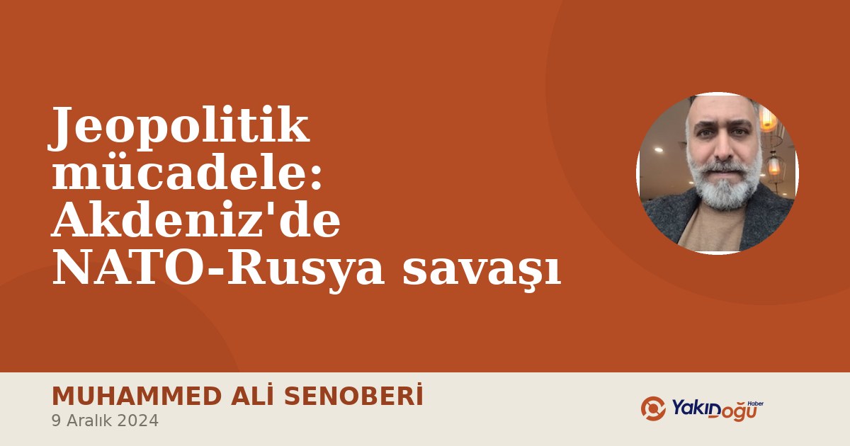 Jeopolitik mücadele: Akdeniz'de NATO-Rusya savaşı