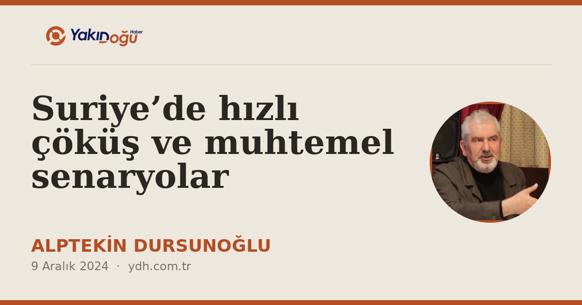 Suriye’de hızlı çöküş ve muhtemel senaryolar