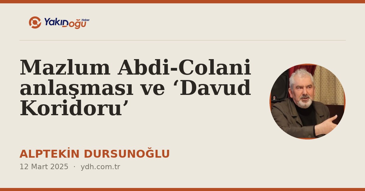 Mazlum Abdi-Colani anlaşması ve ‘Davud Koridoru’