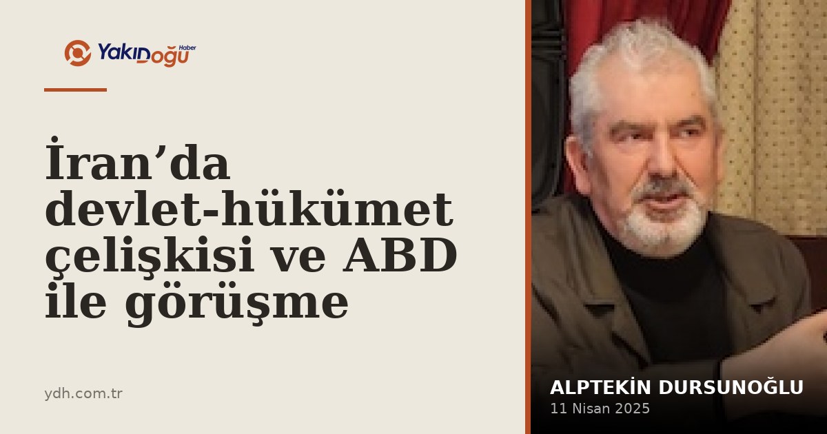 İran’da devlet-hükümet çelişkisi ve ABD ile görüşme