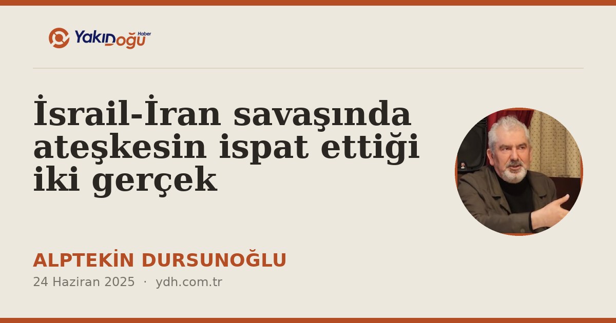 İsrail-İran savaşında ateşkesin ispat ettiği iki gerçek