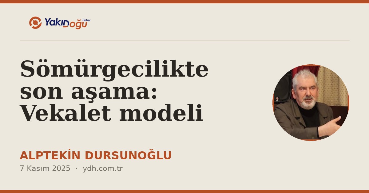 Sömürgecilikte son aşama: Vekalet modeli