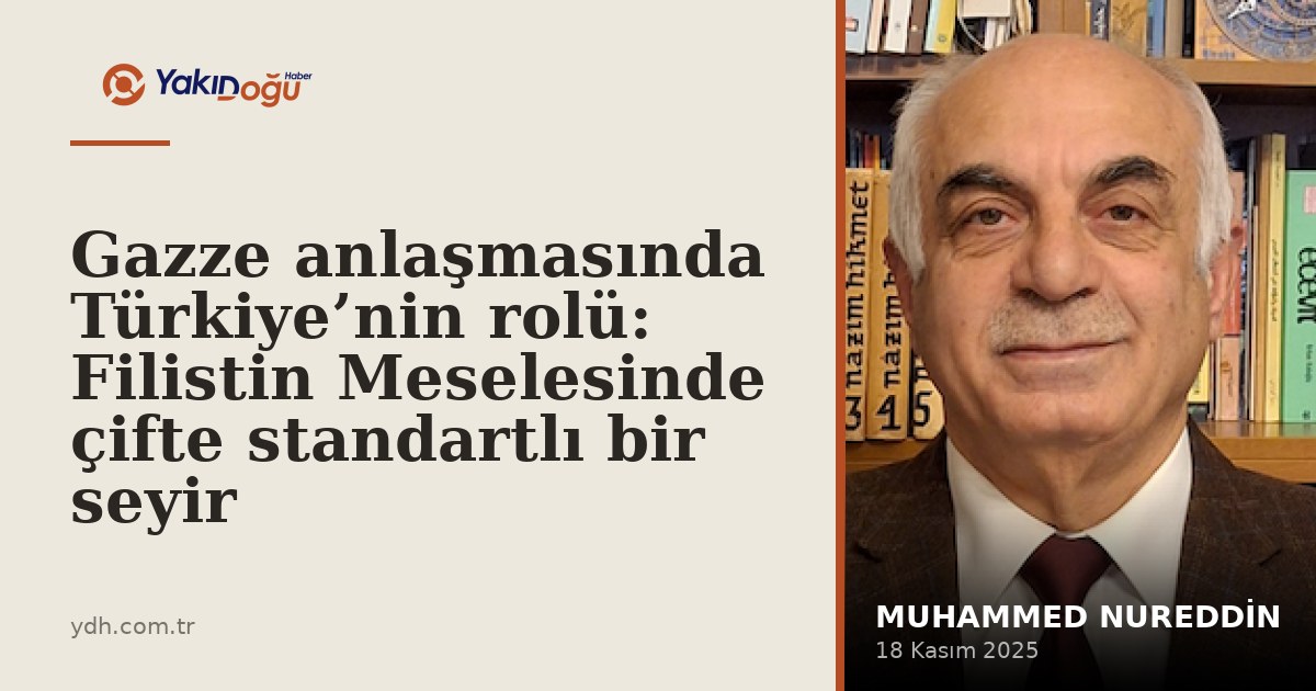 Gazze anlaşmasında Türkiye’nin rolü: Filistin Meselesinde çifte standartlı bir seyir