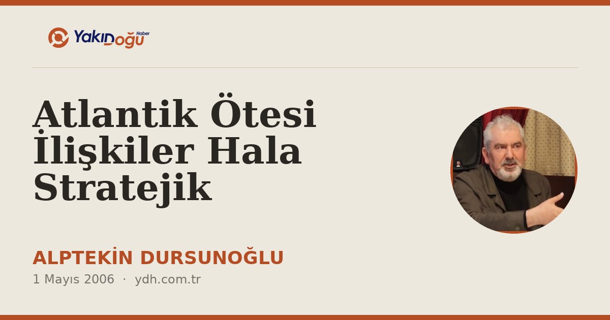 Atlantik Ötesi İlişkiler Hala Stratejik
