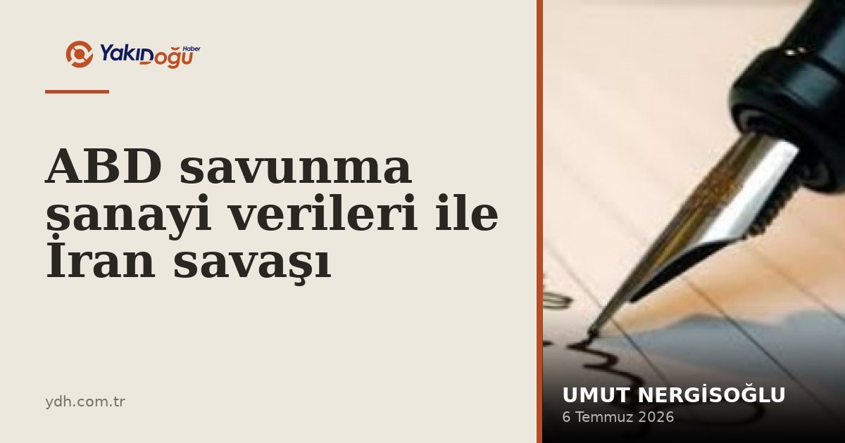 ABD savunma sanayi verileri ile İran savaşı