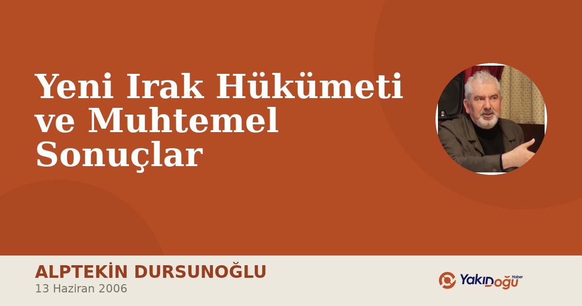 Yeni Irak Hükümeti ve Muhtemel Sonuçlar