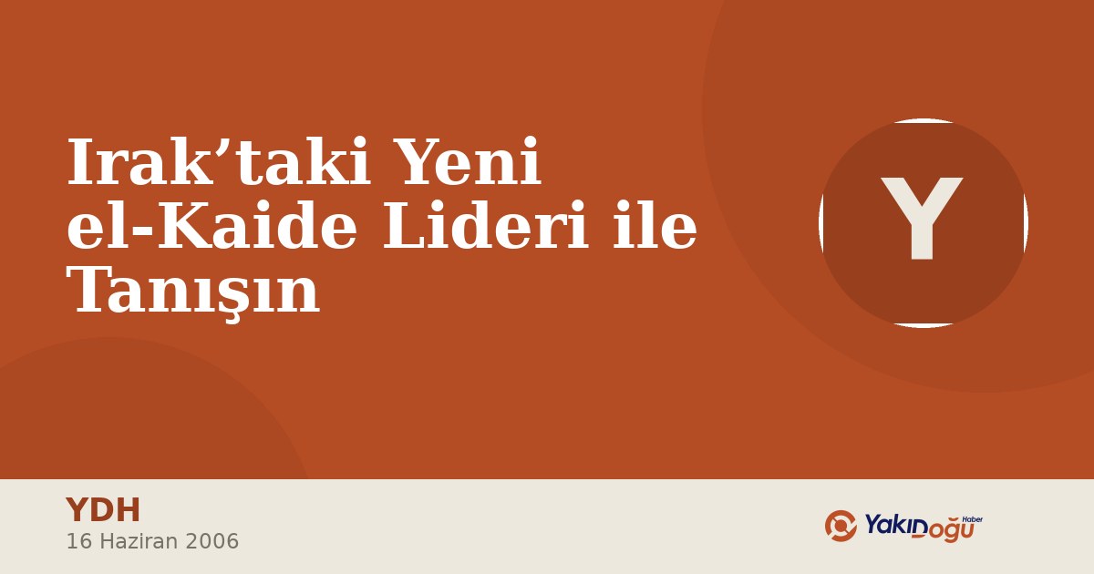 Irak’taki Yeni el-Kaide Lideri ile Tanışın