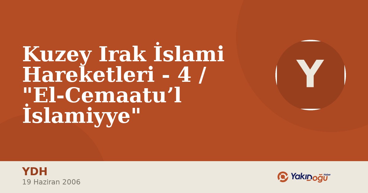 Kuzey Irak İslami Hareketleri - 4 / "El-Cemaatu’l İslamiyye"