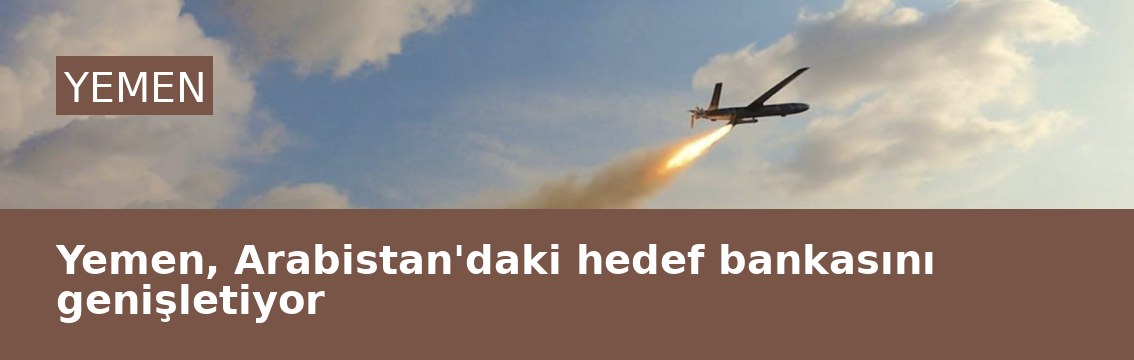Yemen, Arabistan'daki hedef bankasını genişletiyor