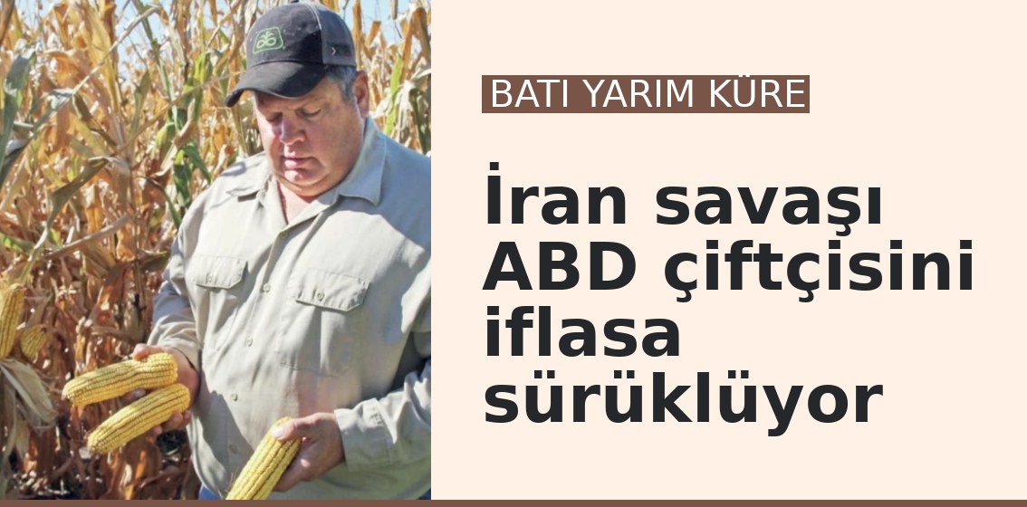 İran savaşı ABD çiftçisini iflasa sürüklüyor