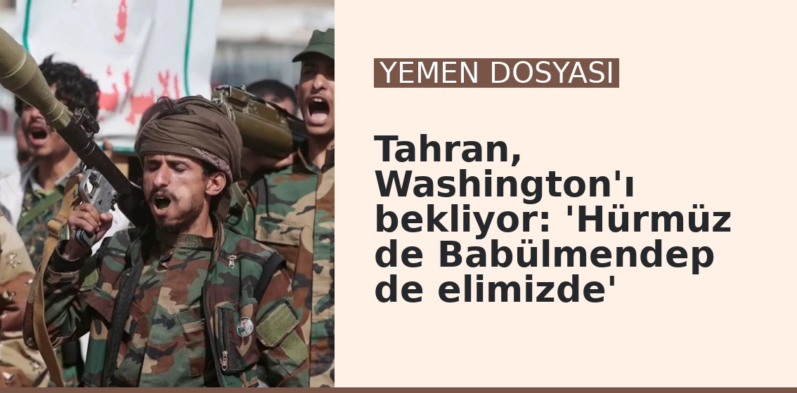 Tahran, Washington'ı bekliyor: 'Hürmüz de Babülmendep de elimizde'