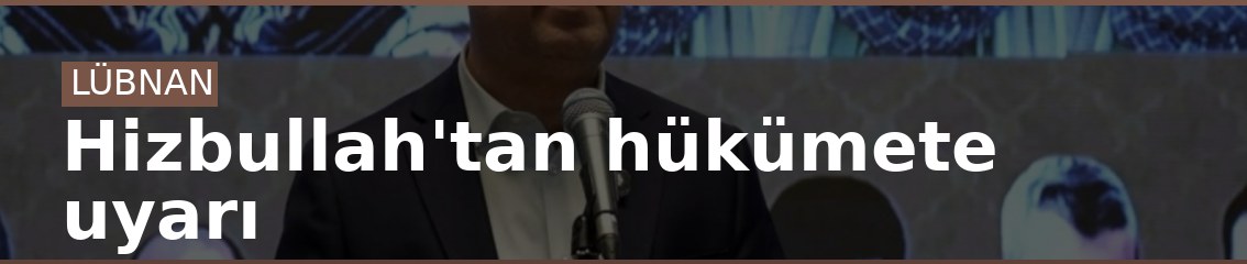 Hizbullah'tan hükümete uyarı
