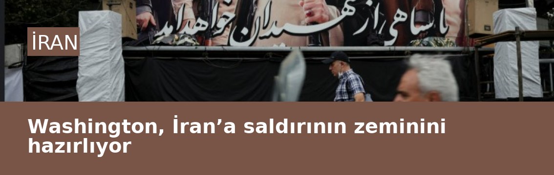 Washington, İran’a saldırının zeminini hazırlıyor
