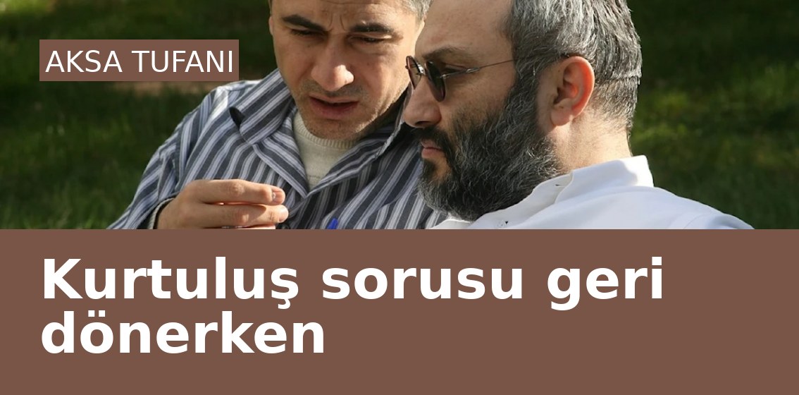Kurtuluş sorusu geri dönerken