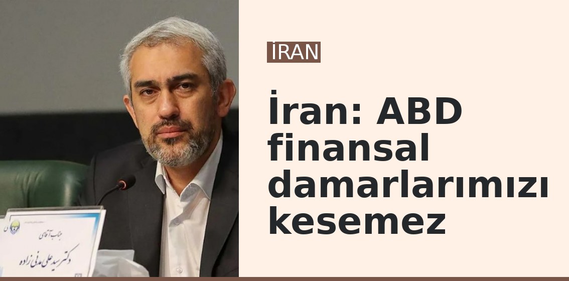 İran: ABD finansal damarlarımızı kesemez