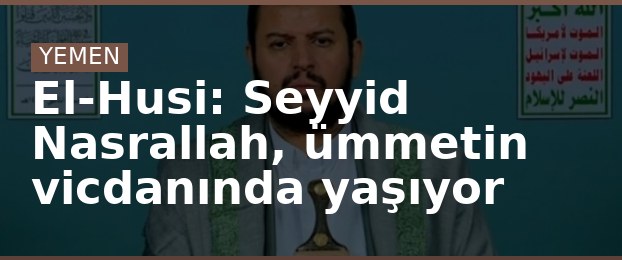El-Husi: Seyyid Nasrallah, ümmetin vicdanında yaşıyor