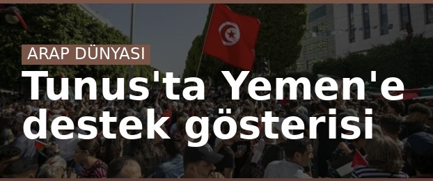 Tunus'ta Yemen'e destek gösterisi