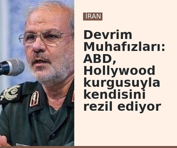 Devrim Muhafızları: ABD, Hollywood kurgusuyla kendisini rezil ediyor