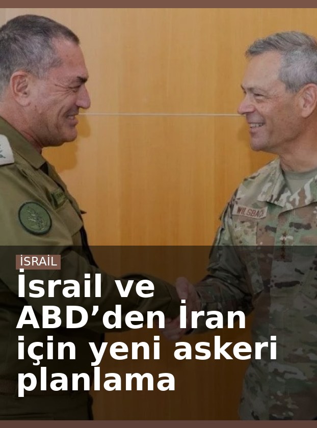 İsrail ve ABD’den İran için yeni askeri planlama