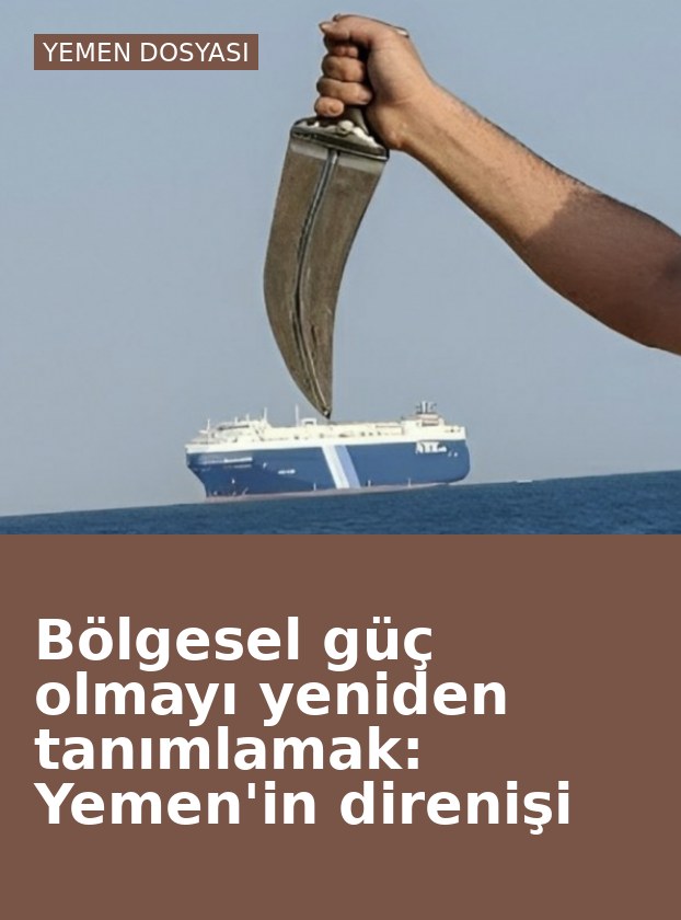 Bölgesel güç olmayı yeniden tanımlamak: Yemen'in direnişi