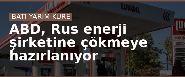 ABD, Rus enerji şirketine çökmeye hazırlanıyor