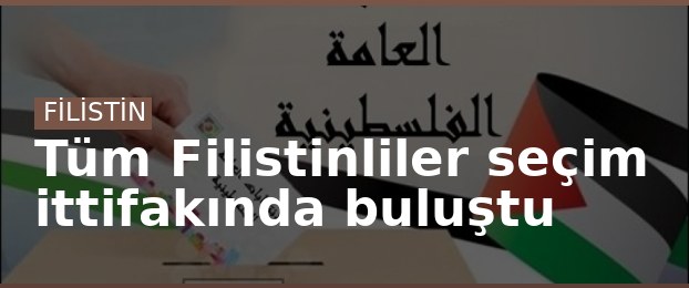 Tüm Filistinliler seçim ittifakında buluştu