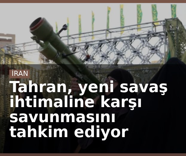 Tahran, yeni savaş ihtimaline karşı savunmasını tahkim ediyor