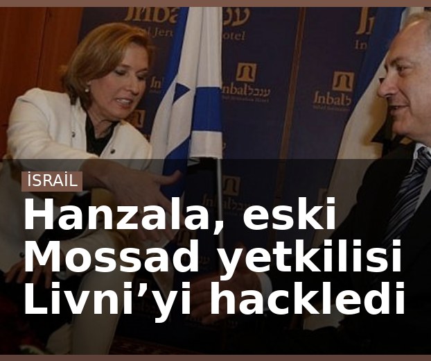 Hanzala, eski Mossad yetkilisi Livni’yi hackledi