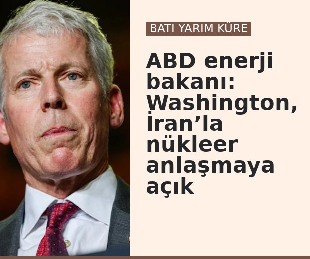 ABD enerji bakanı: Washington, İran’la nükleer anlaşmaya açık