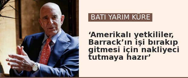 ‘Amerikalı yetkililer, Barrack’ın işi bırakıp gitmesi için nakliyeci tutmaya hazır’