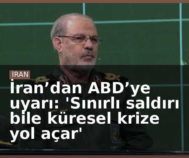 İran’dan ABD’ye uyarı: 'Sınırlı saldırı bile küresel krize yol açar'