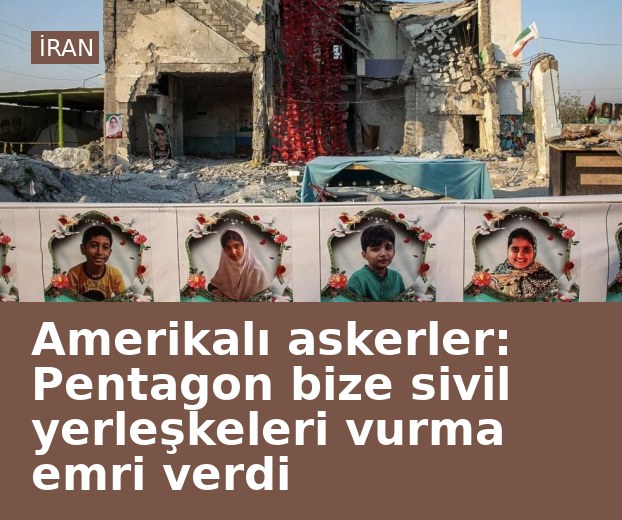Amerikalı askerler: Pentagon bize sivil yerleşkeleri vurma emri verdi