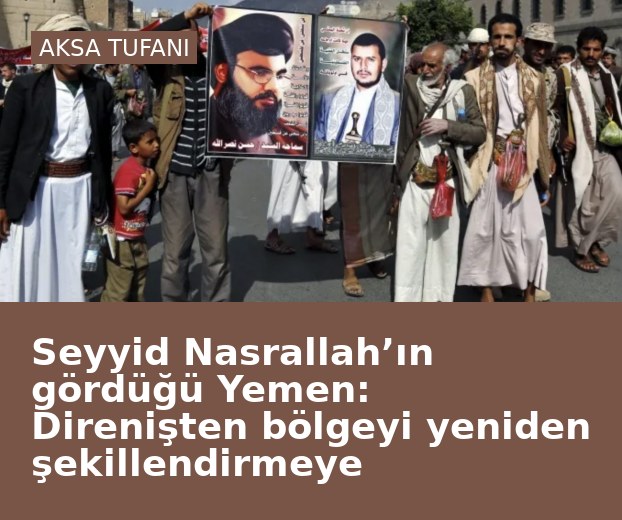 Seyyid Nasrallah’ın gördüğü Yemen: Direnişten bölgeyi yeniden şekillendirmeye