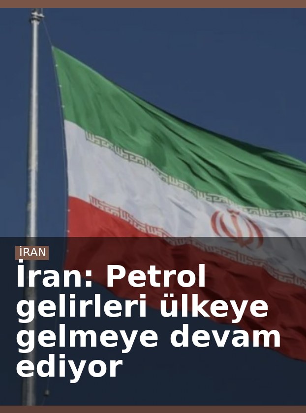 İran: Petrol gelirleri ülkeye gelmeye devam ediyor