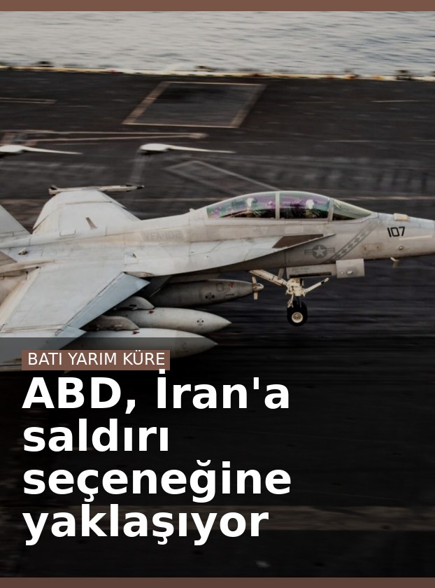 ABD, İran'a saldırı seçeneğine yaklaşıyor