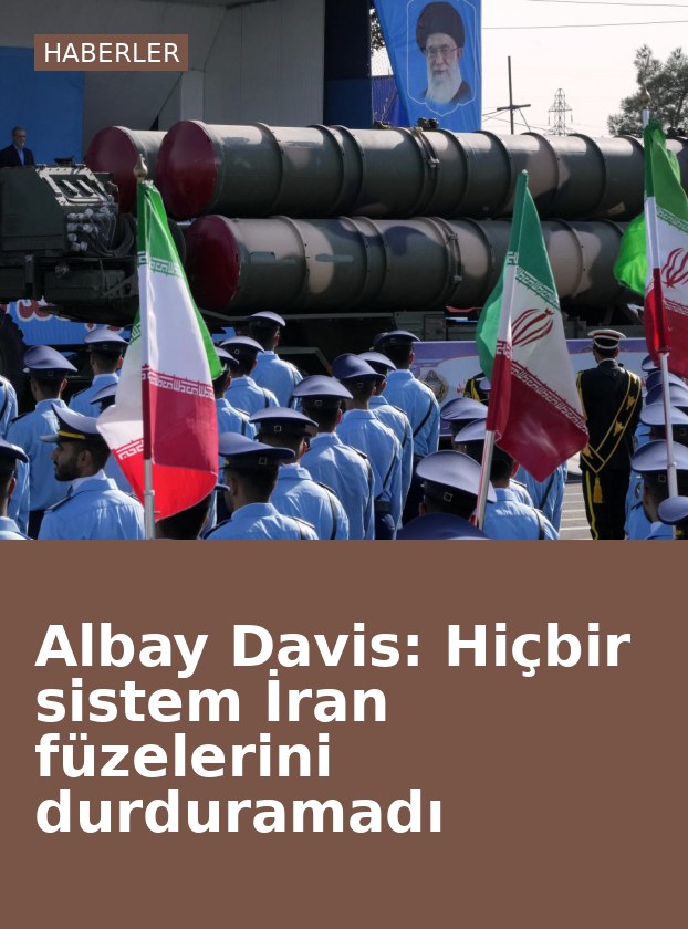 Albay Davis: Hiçbir sistem İran füzelerini durduramadı