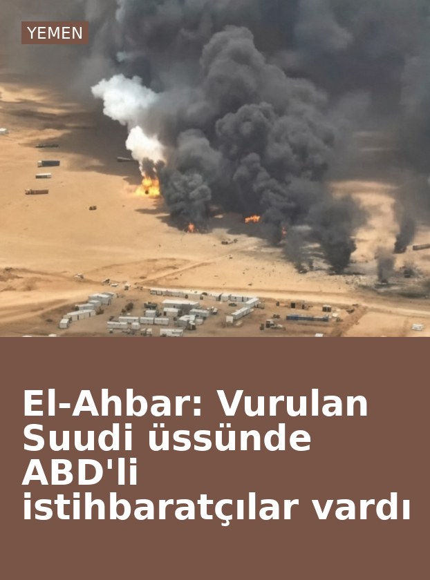 El-Ahbar: Vurulan Suudi üssünde ABD'li istihbaratçılar vardı