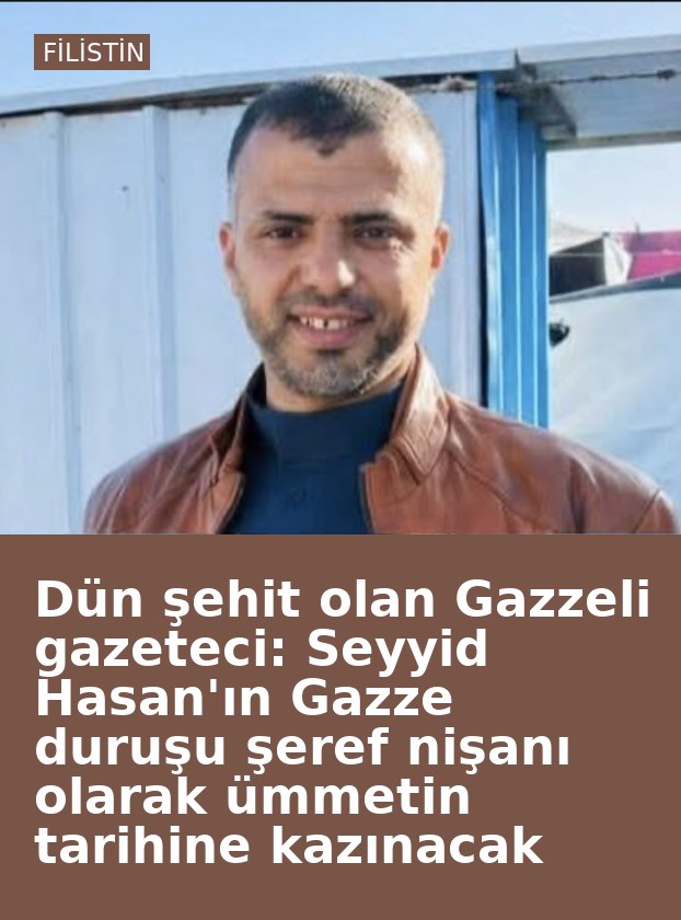 Dün şehit olan Gazzeli gazeteci: Seyyid Hasan'ın Gazze duruşu şeref nişanı olarak ümmetin tarihine kazınacak