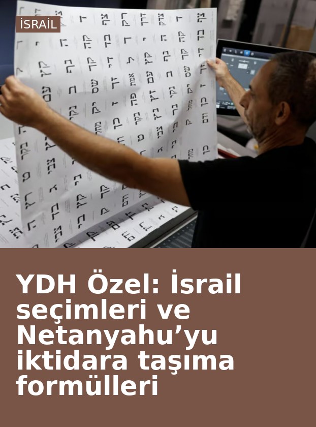 YDH Özel: İsrail seçimleri ve Netanyahu’yu iktidara taşıma formülleri