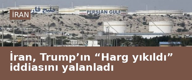 İran, Trump’ın “Harg yıkıldı” iddiasını yalanladı