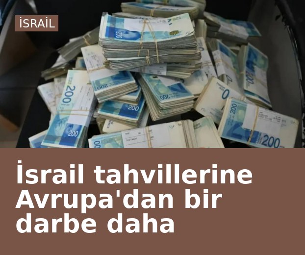 İsrail tahvillerine Avrupa'dan bir darbe daha
