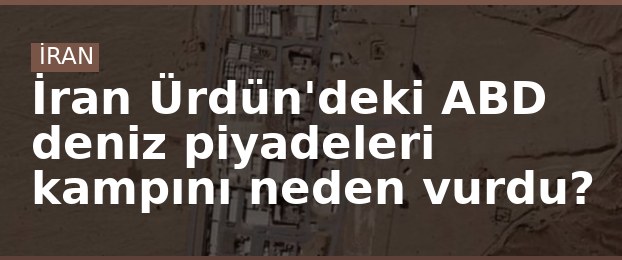 İran Ürdün'deki ABD deniz piyadeleri kampını neden vurdu?