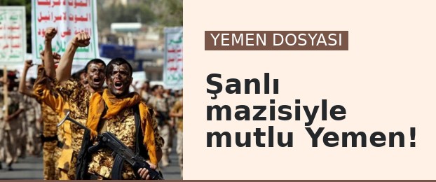 Şanlı mazisiyle mutlu Yemen!