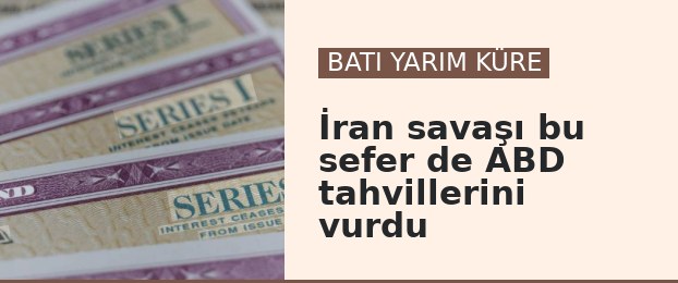 İran savaşı bu sefer de ABD tahvillerini vurdu