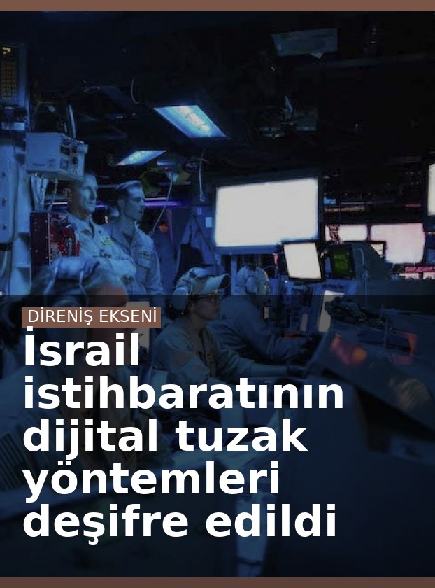 İsrail istihbaratının dijital tuzak yöntemleri deşifre edildi