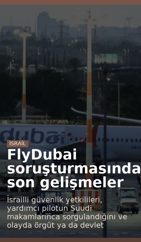 FlyDubai soruşturmasında son gelişmeler