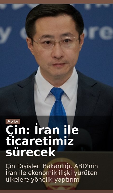 Çin: İran ile ticaretimiz sürecek